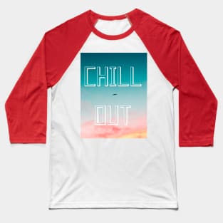 CHILL out t-shirts Baseball T-Shirt